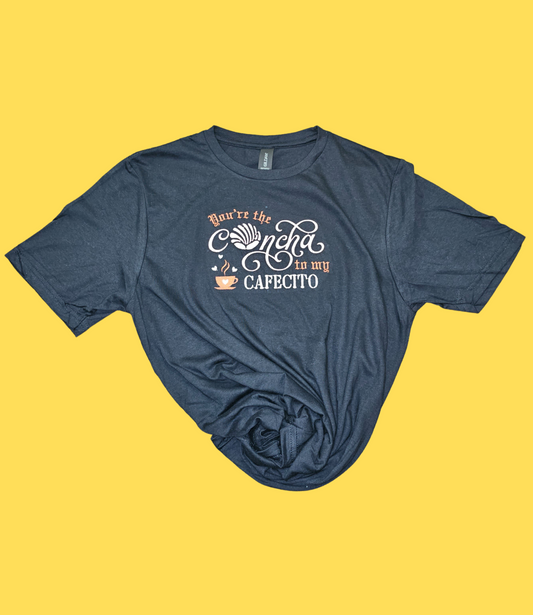 You're the Concha to my cafecito T-shirt